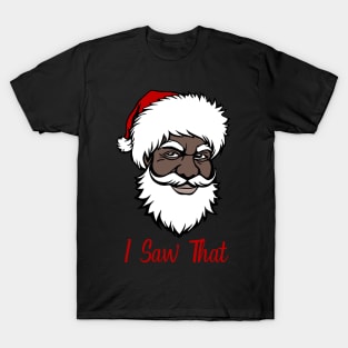 I Saw That, Black Santa T-Shirt